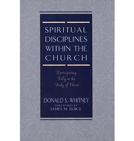 Donald S Whitney Spiritual Disciplines within the Church