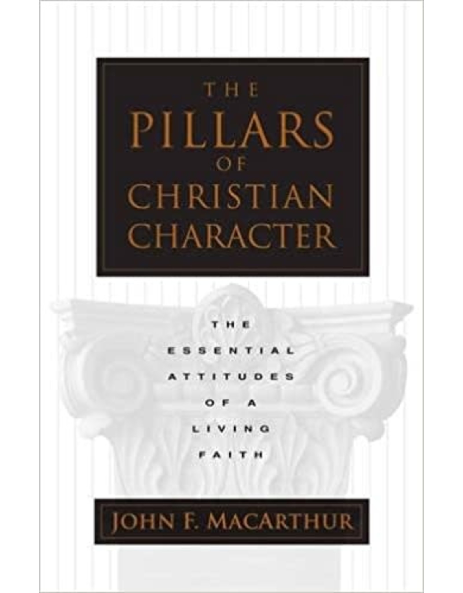 John MacArthur The Pillars of Christian Character