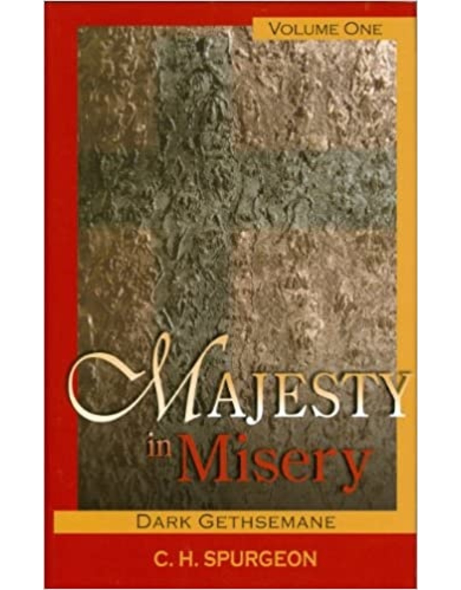 Charles H Spurgeon Majesty in Misery: Vol 1
