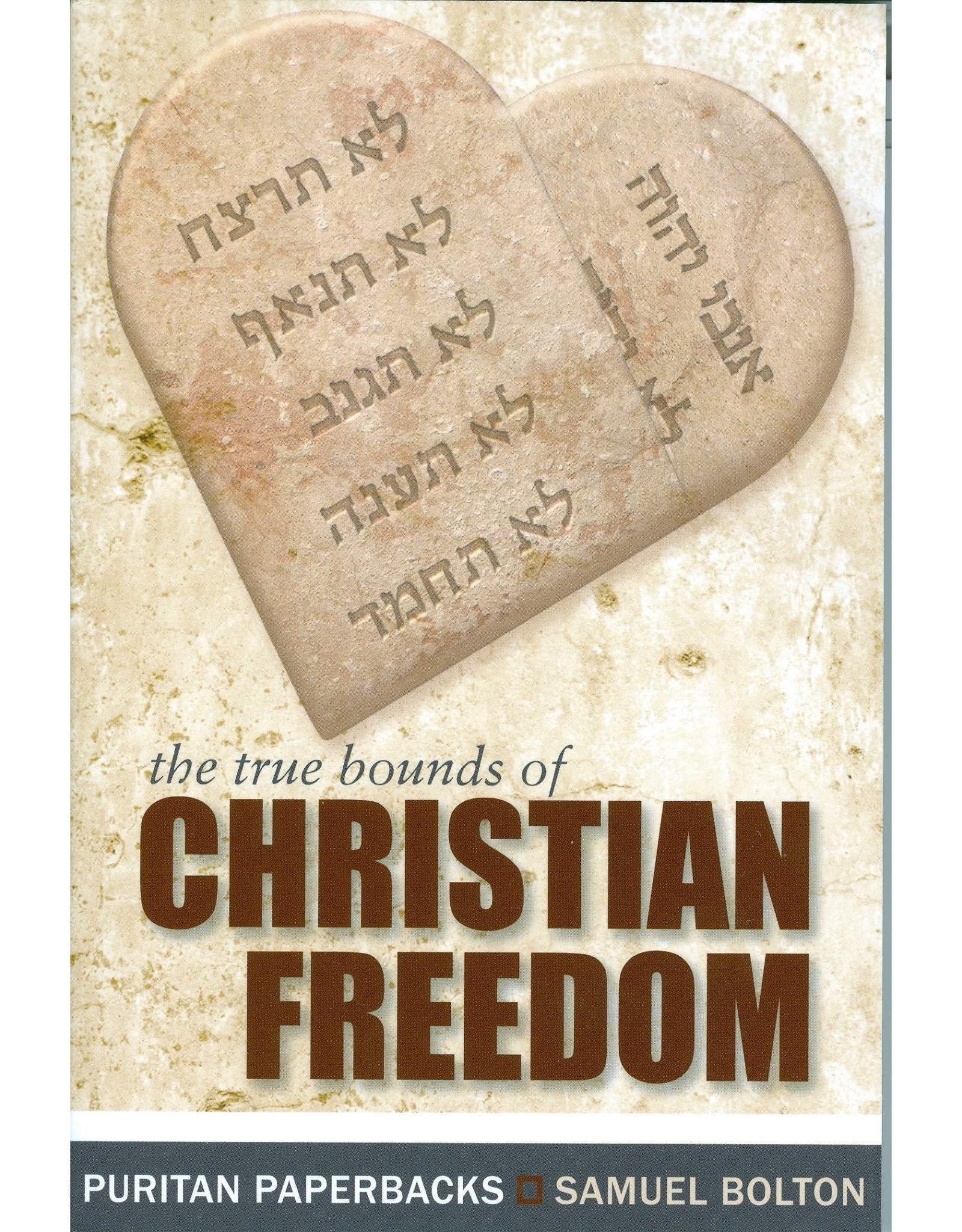 Bolton The true Bounds of Christian Freedom(Puritan Paperbacks)