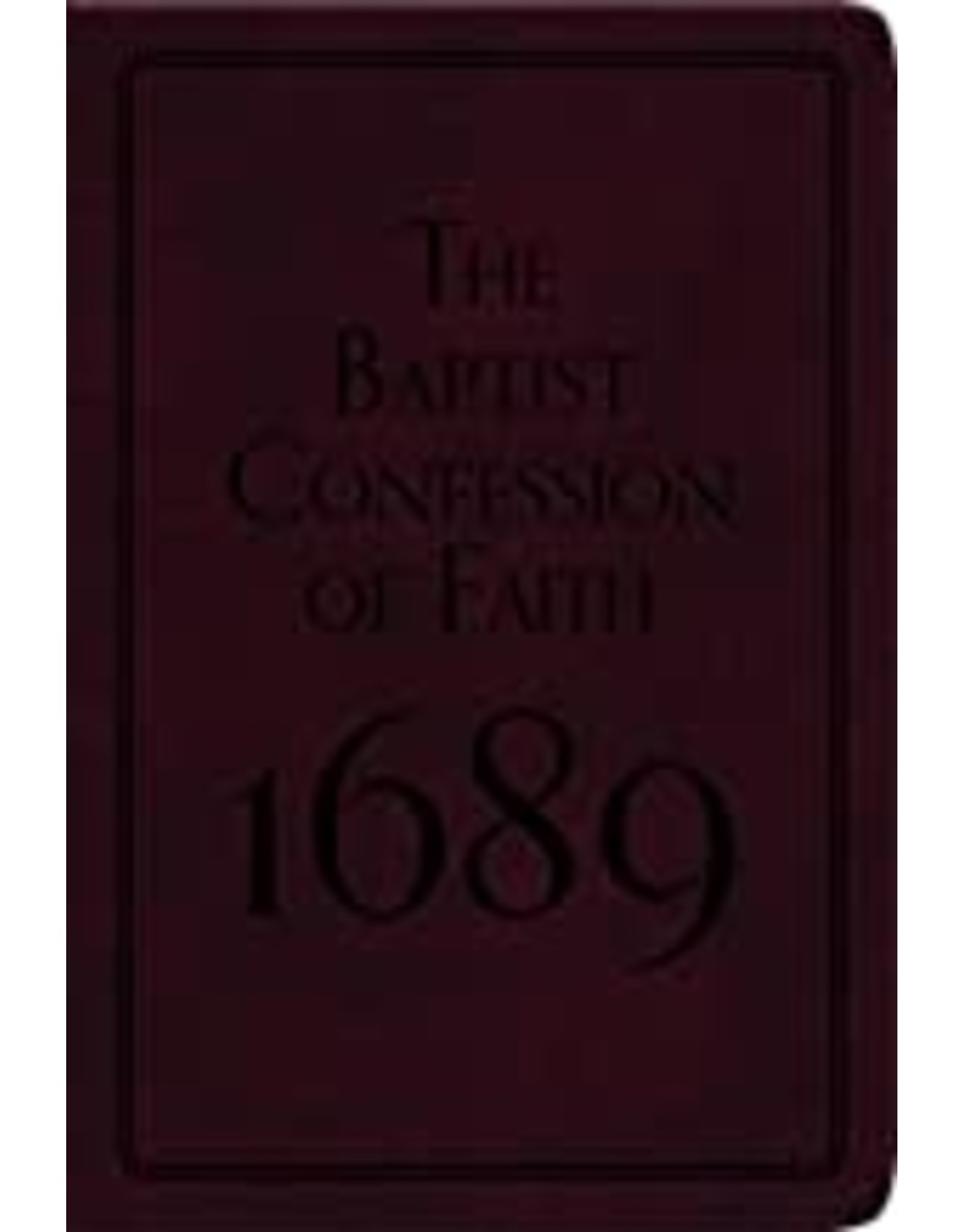 Various The Baptist Confession of Faith 1689 - Gift Edition