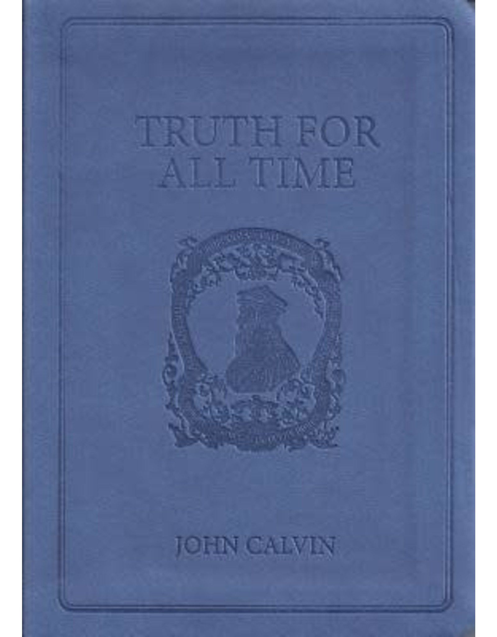 John Calvin Truth for All Time - Gift Edition