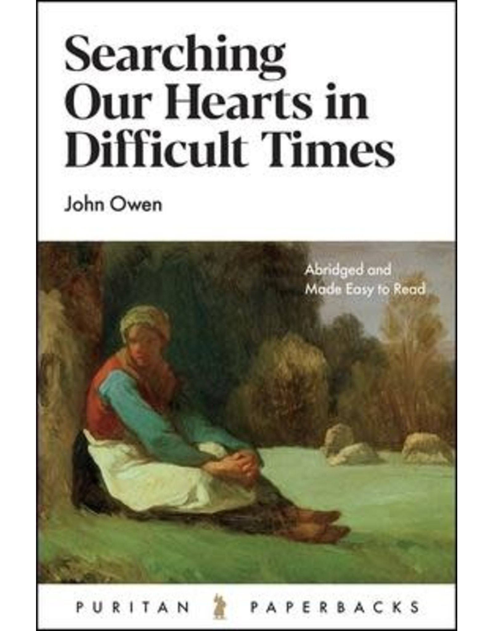 John Owen Searching our Hearts in Difficult Times(Puritan Paperbacks)