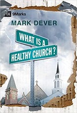 Mark Dever What Is A Healthy Church?