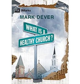 Mark Dever What Is A Healthy Church?