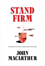 John MacArthur Stand firm