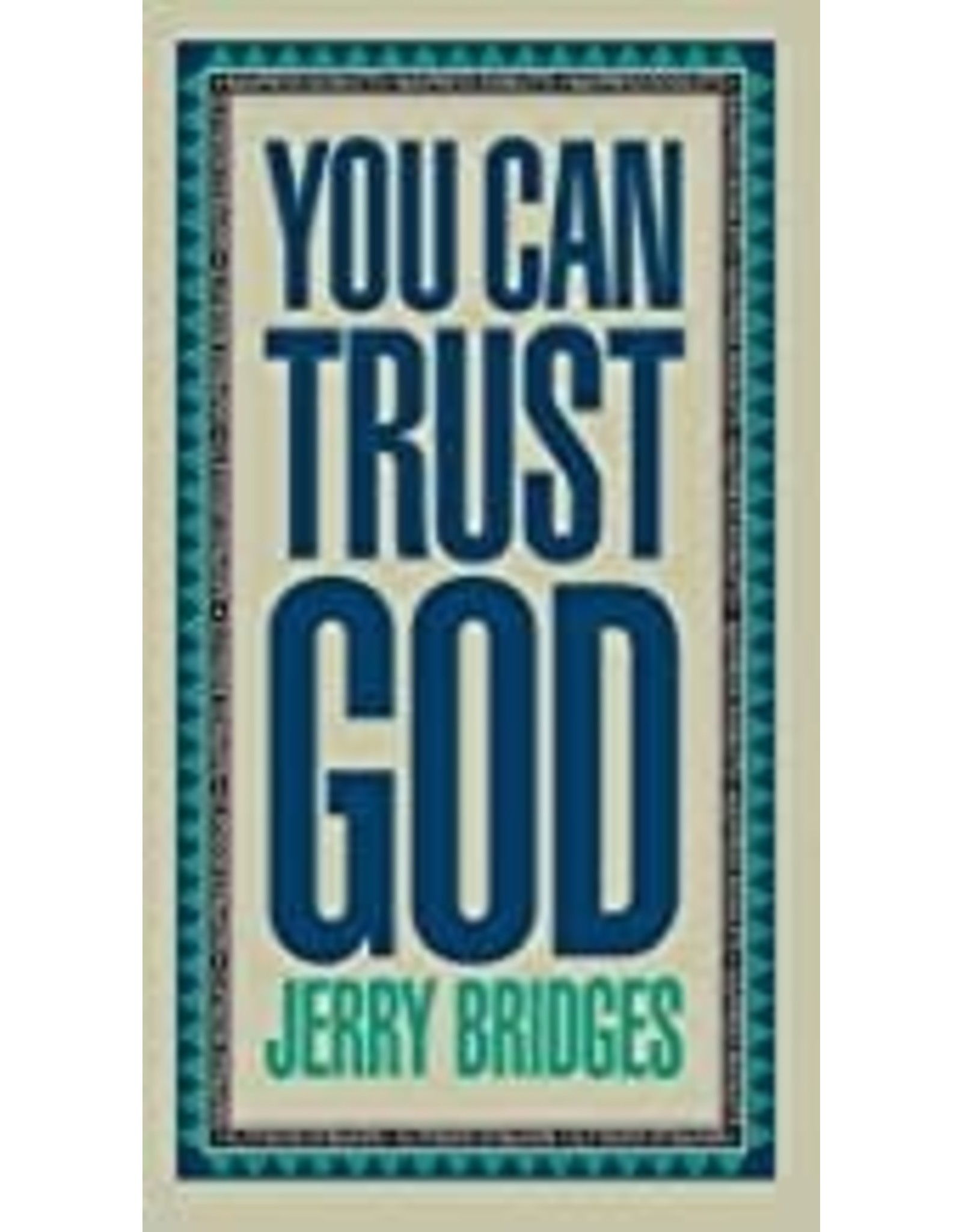 Jerry Bridges You can trust God