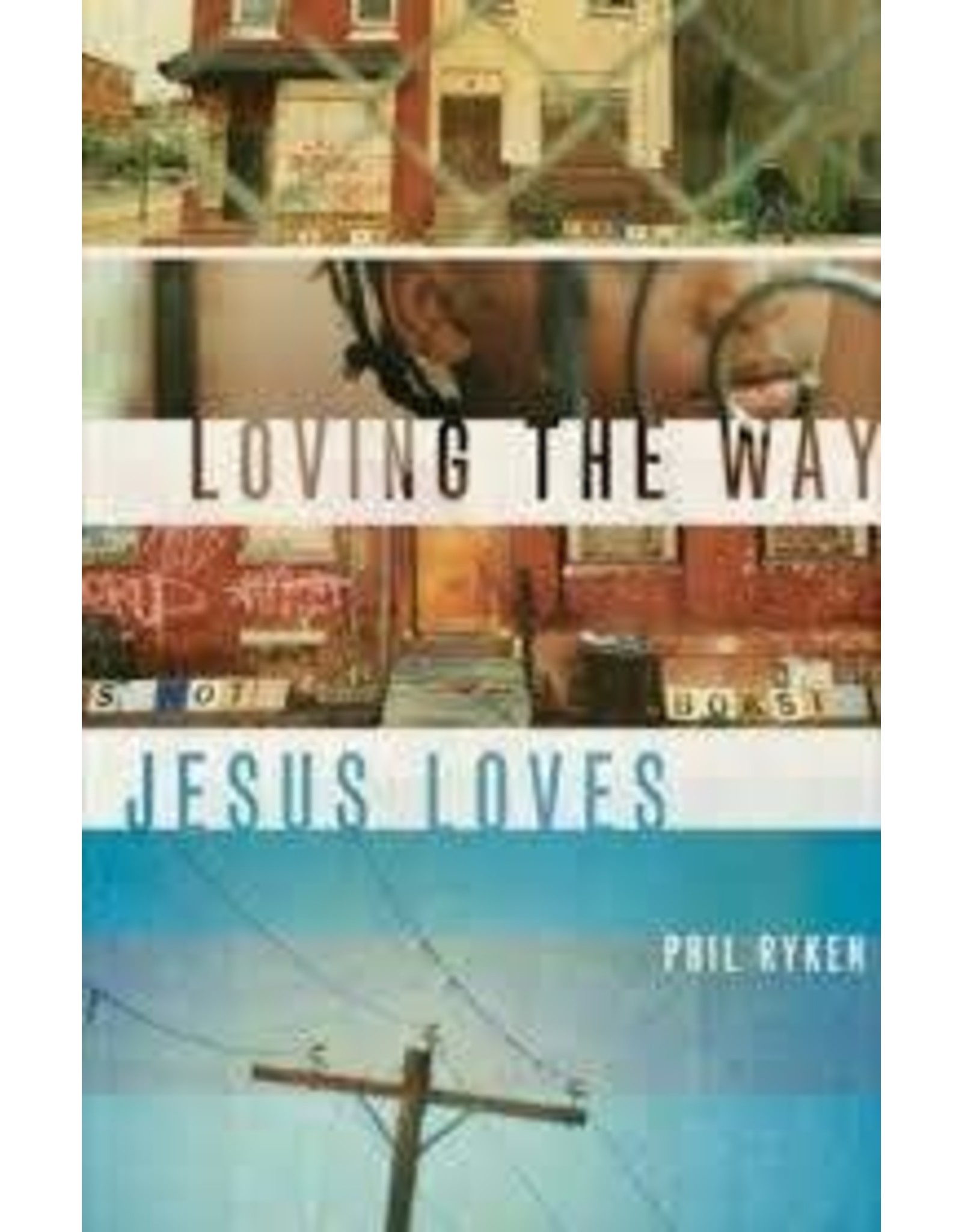 Philip Graham Ryken Loving The Way Jesus Loves