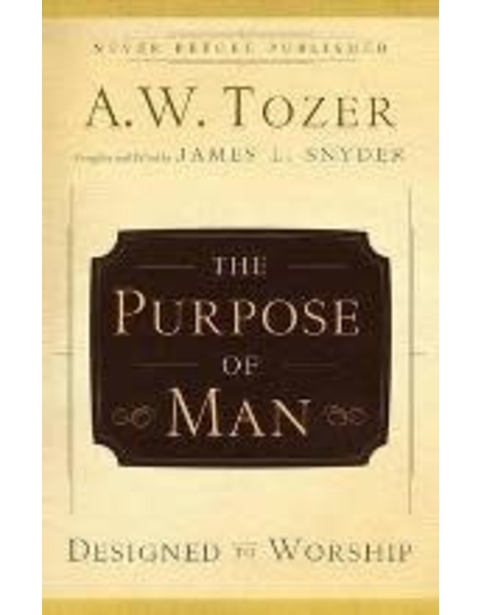 A W Tozer The Purpose of Man