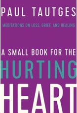 Tautges A Small Book for the Hurting Heart