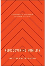 Christopher A Hutchinson Rediscovering Humility