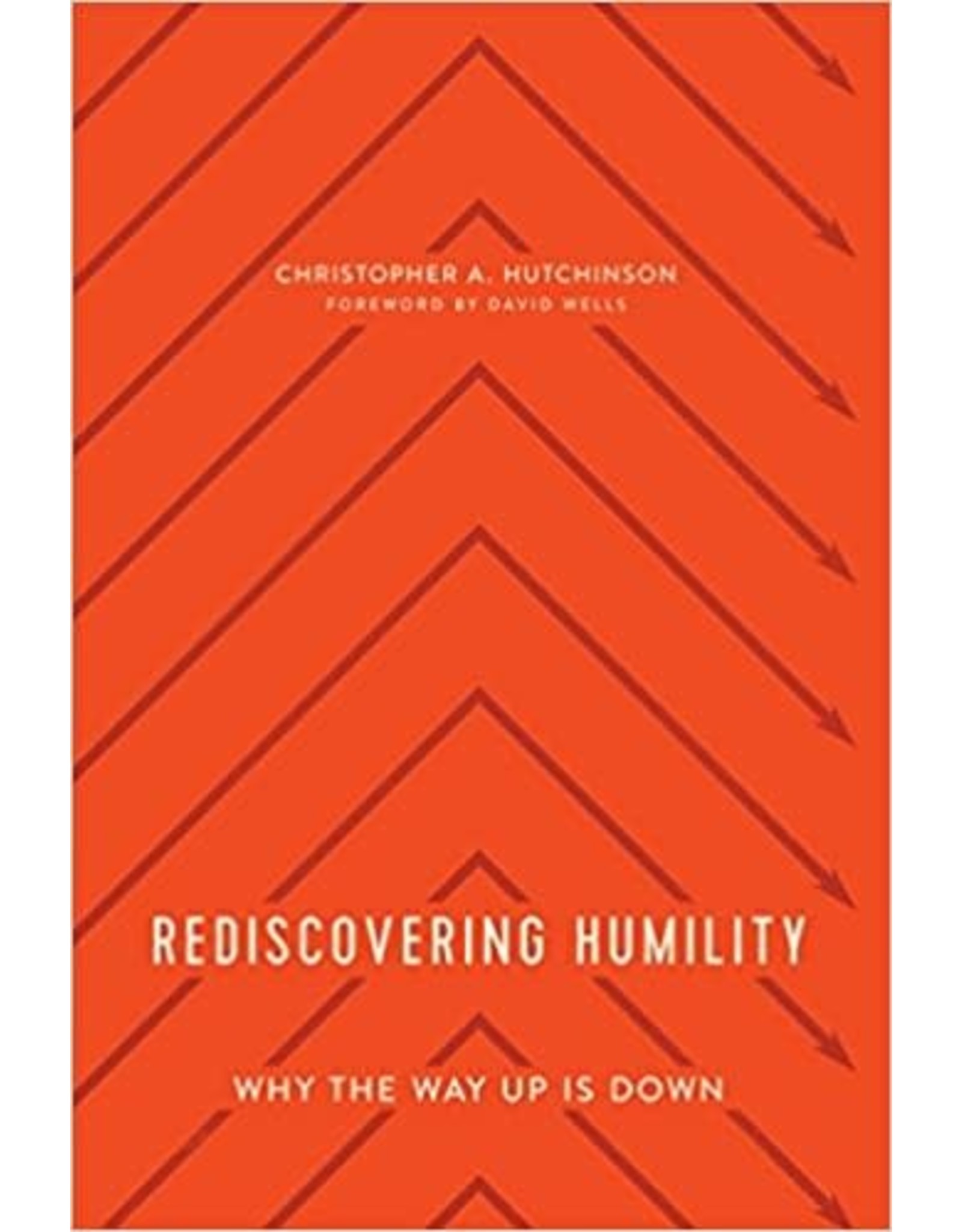 Christopher A Hutchinson Rediscovering Humility