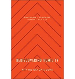 Christopher A Hutchinson Rediscovering Humility