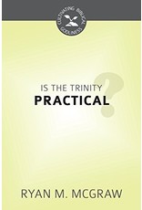 Ryan M McGraw Is the Trinity Practical