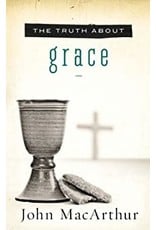 John MacArthur The Truth About Grace