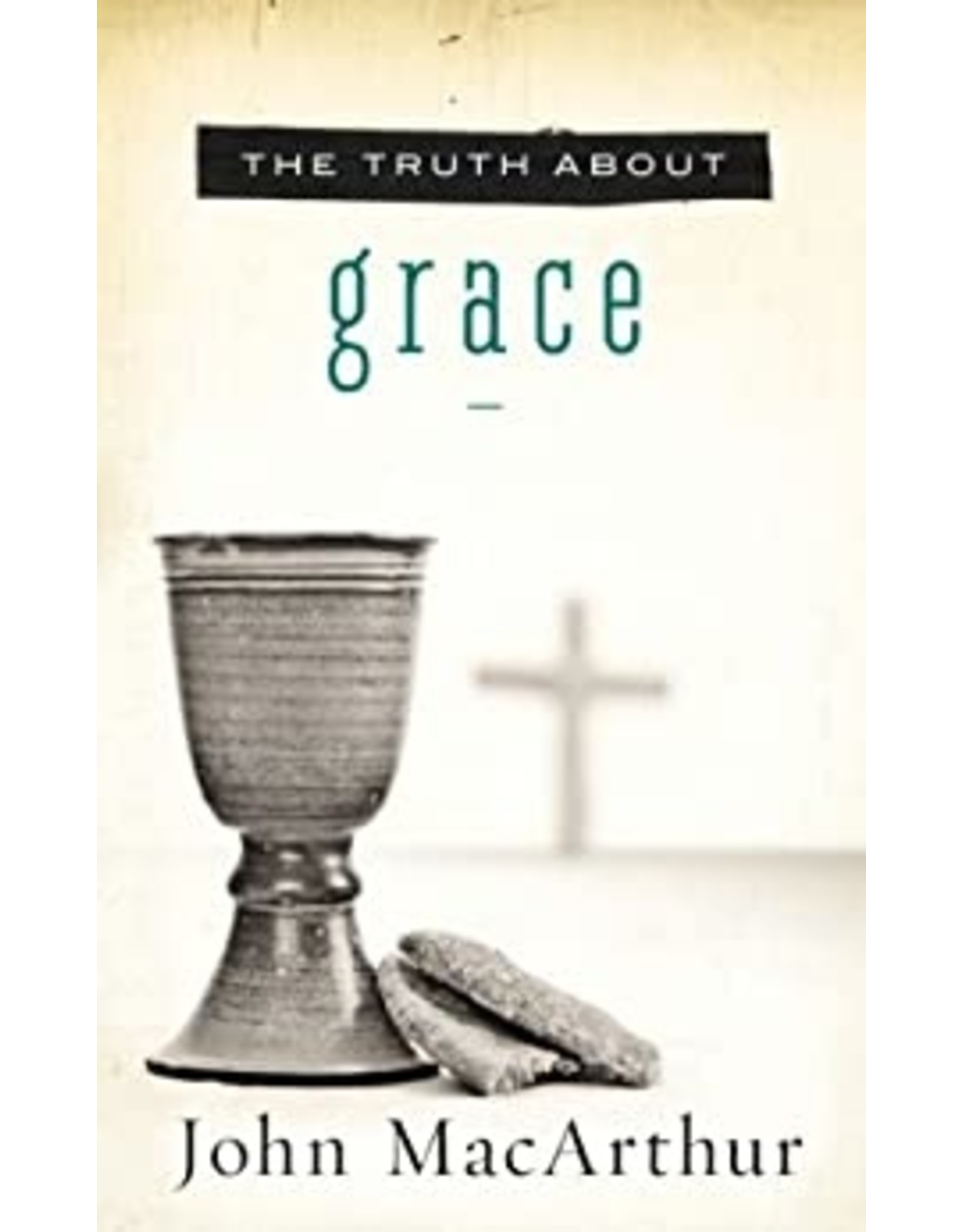 John MacArthur The Truth About Grace