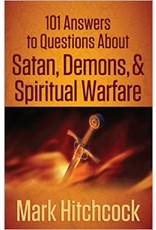 Mark Hitchcock 101 answers to questions about :Satan Demons and Spiritual Warfare