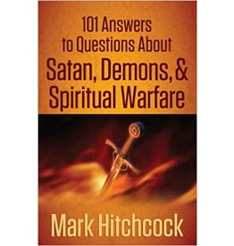 Mark Hitchcock 101 answers to questions about :Satan Demons and Spiritual Warfare