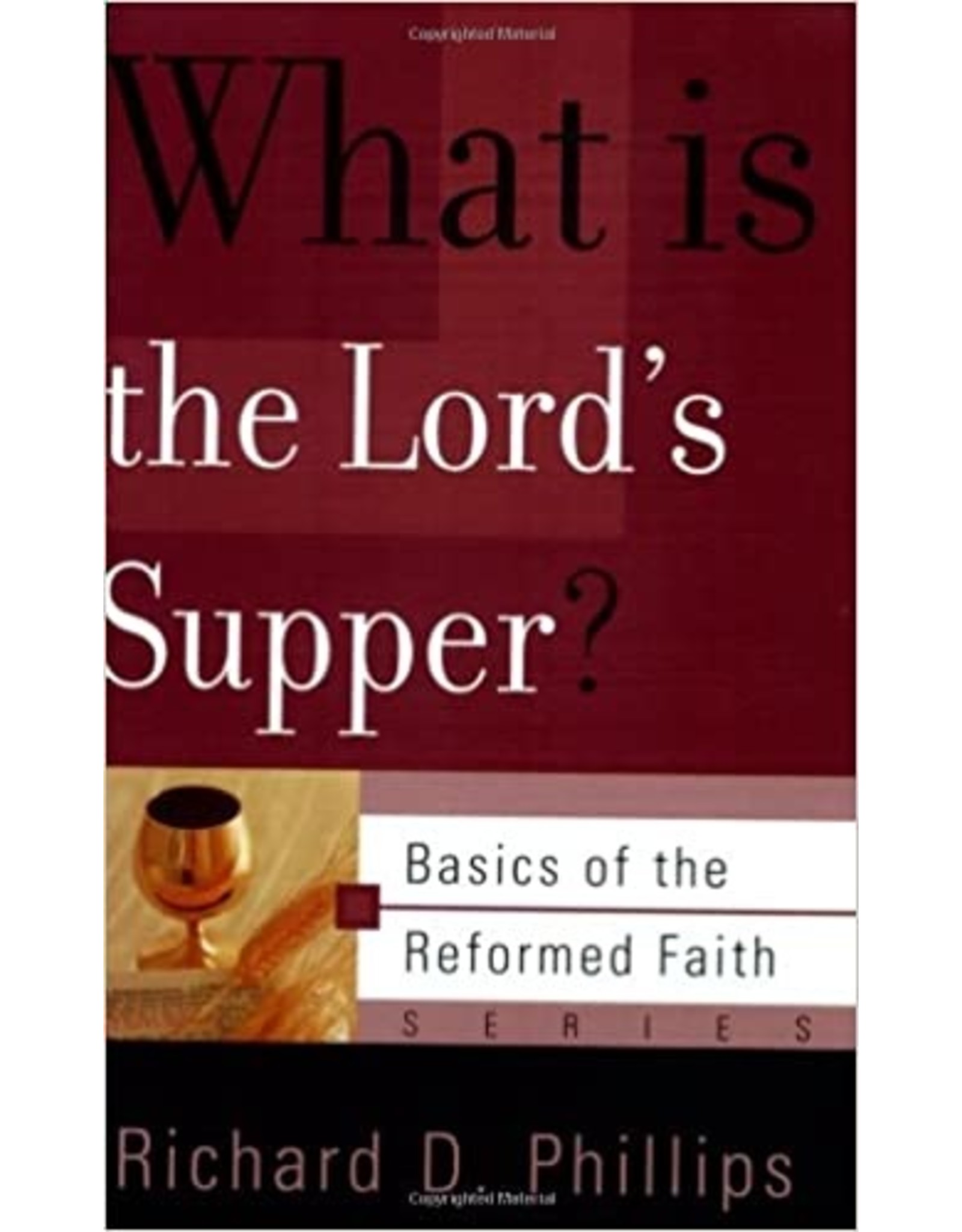 Richard D Phillips What Is the Lord's Supper?