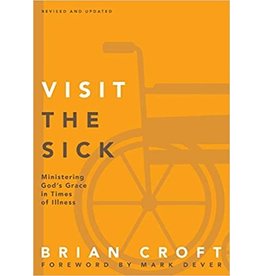 Brian Croft Visit the Sick