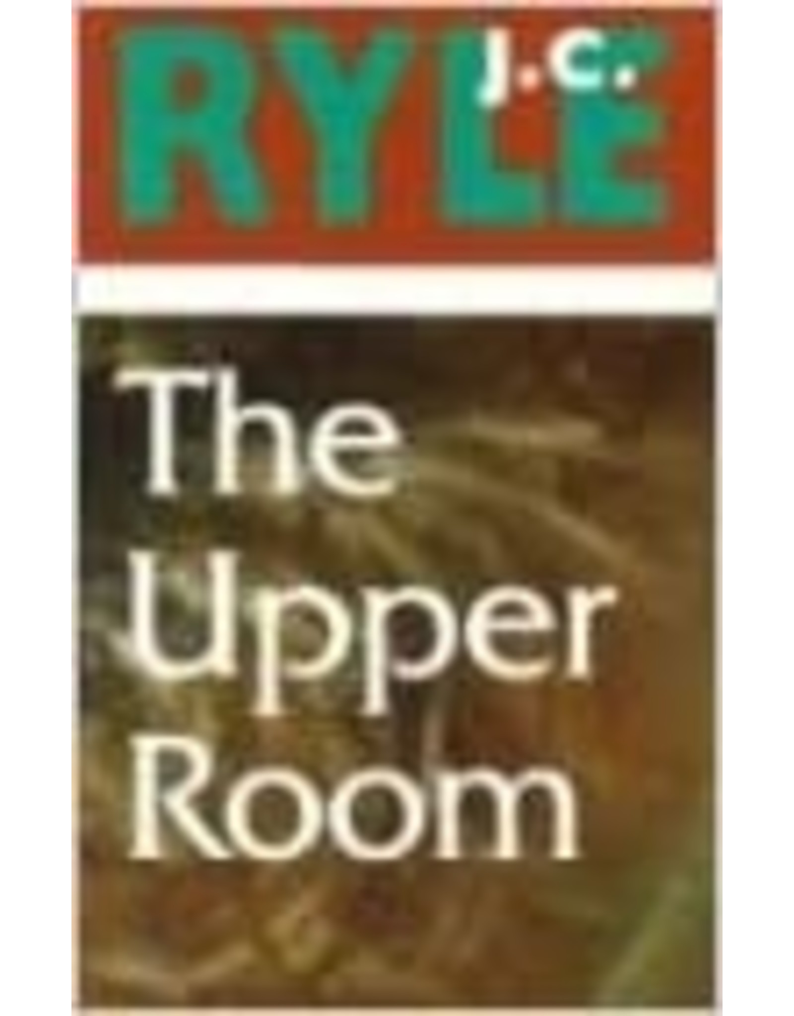 J. C. Ryle The Upper Room - Ryle