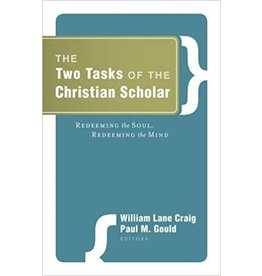 Edited: William Lane Craig The Two Tasks of the Christian Scholar