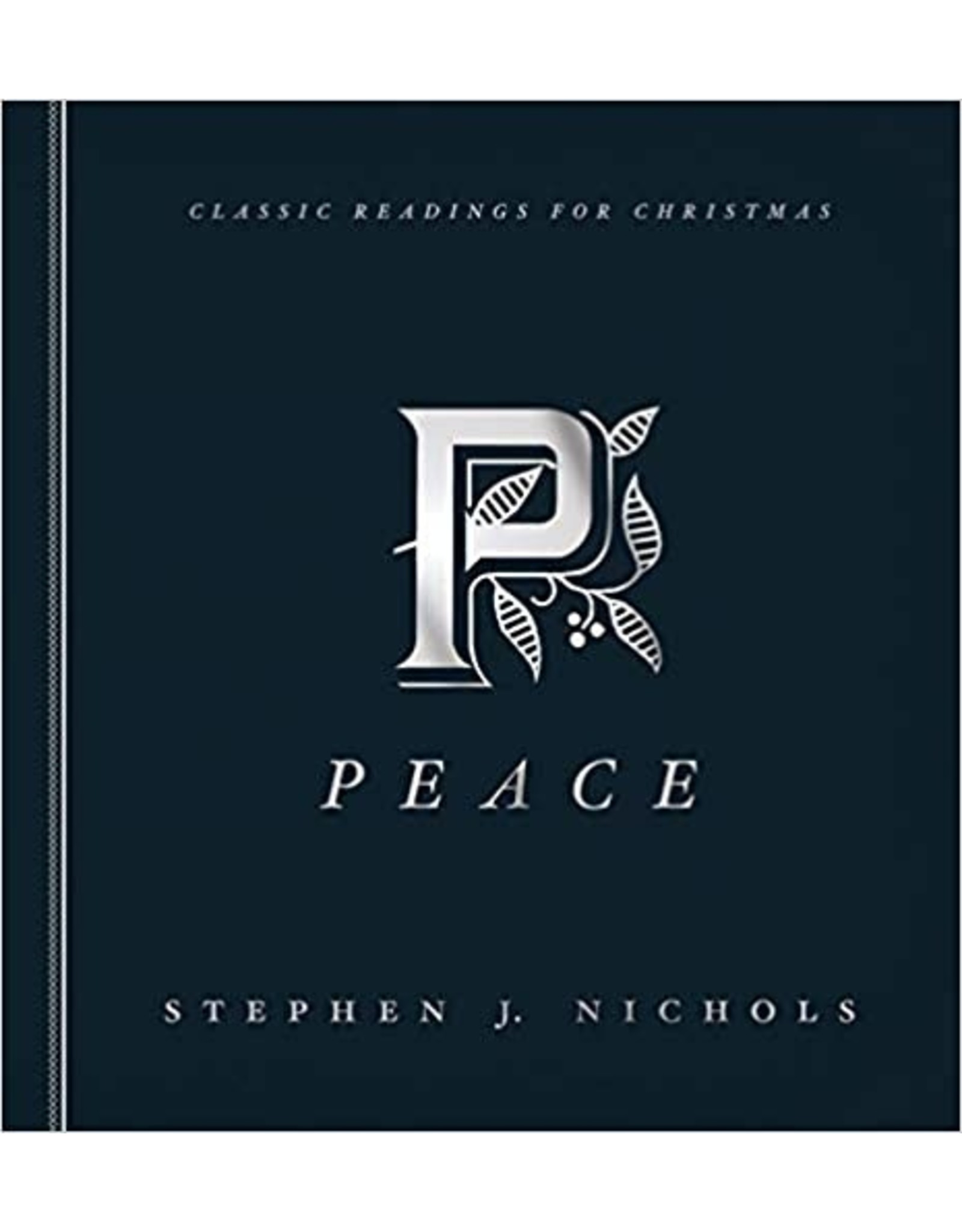 Stephen J. Nichols Peace: Classic Readings for Christmas