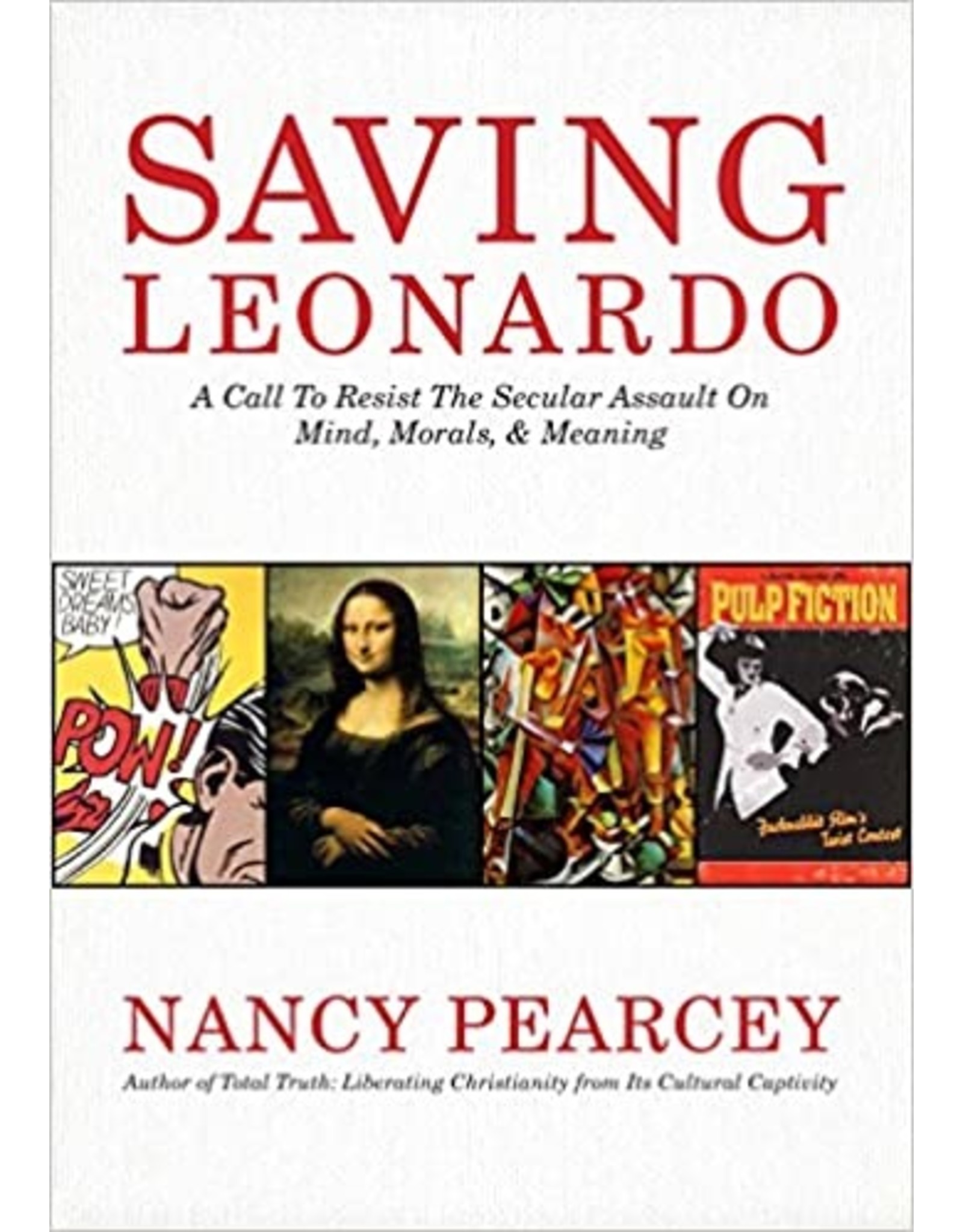 Nancy Pearcey Saving Leonardo