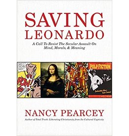 Nancy Pearcey Saving Leonardo