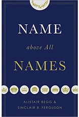 Alistair Begg Name Above All Names