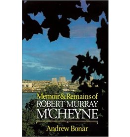 Andrew Bonar Memoir and Remains of Robert Murray M'Cheyne