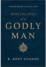 Kent Hughes Disciplines of A Godly Man