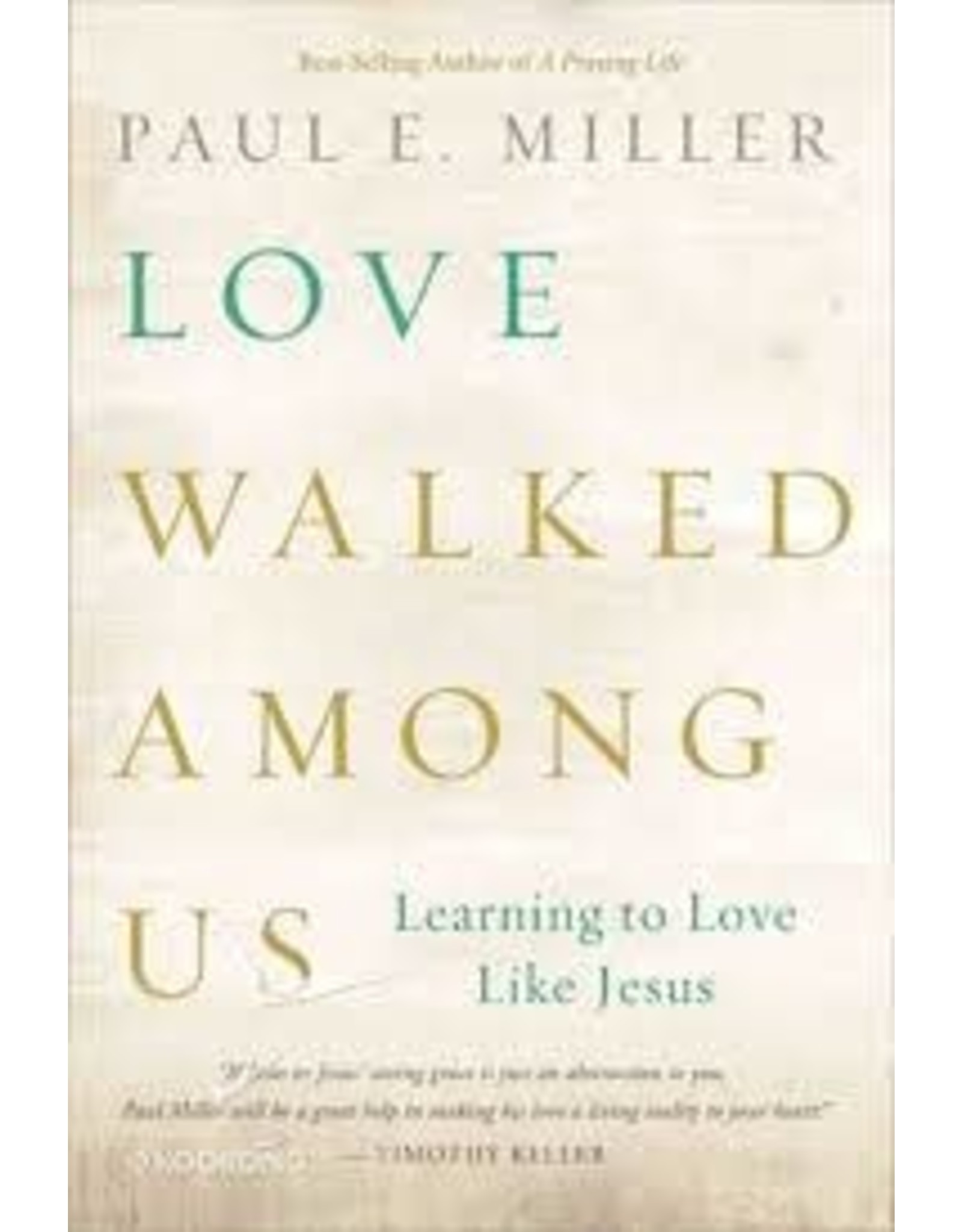 Paul E Miller Love Walked Among Us