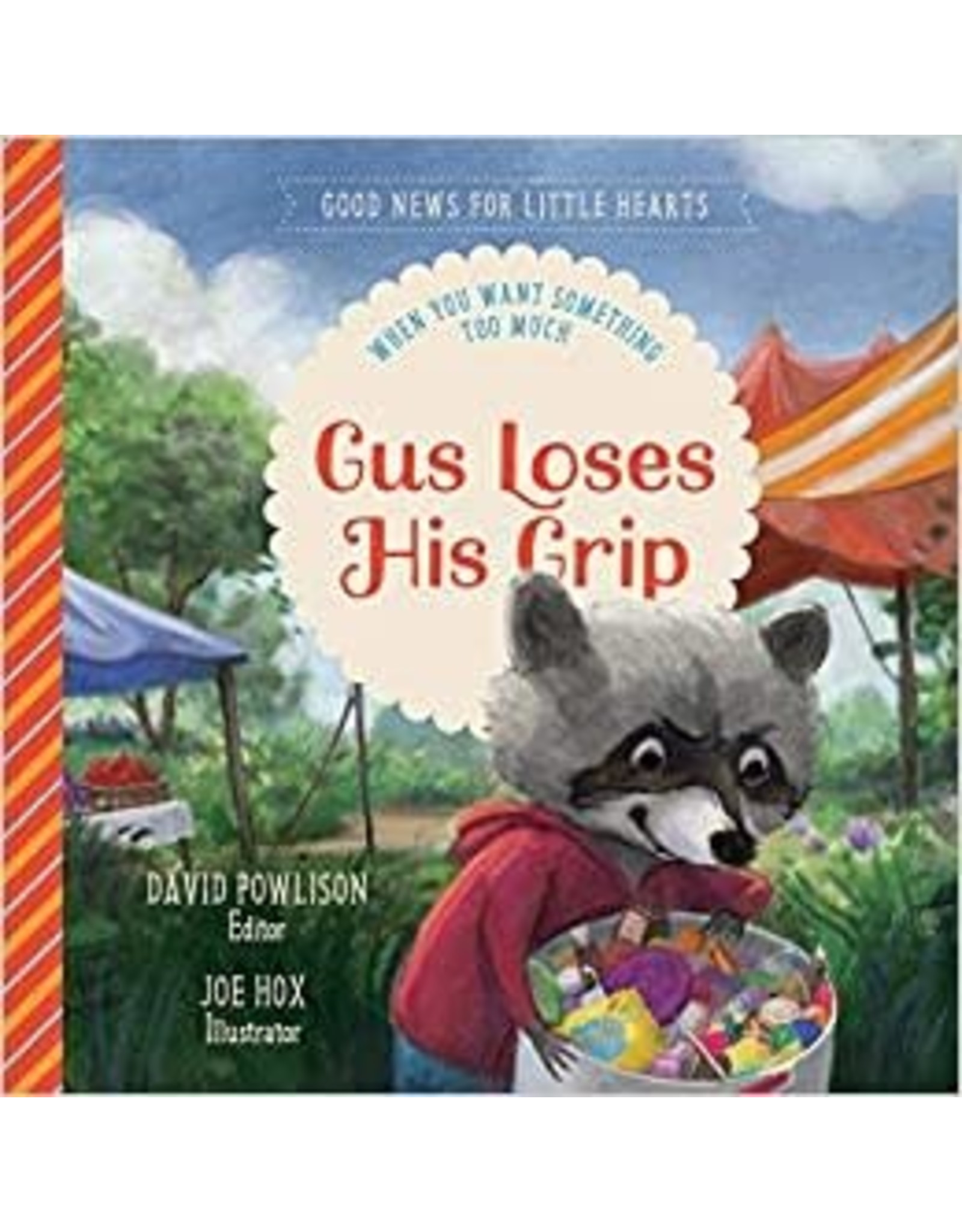 Paul David Tripp Gus Loses His Grip: When you want Something Too Much