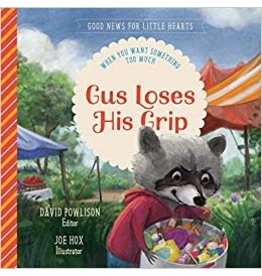 Paul David Tripp Gus Loses His Grip: When you want Something Too Much