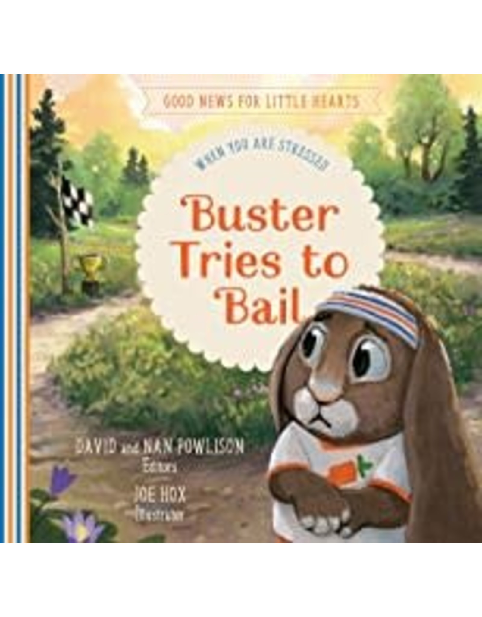 David and Nan Powlison Buster Tries to Bail: When you are Stressed (Good News For Little Hearts)