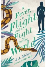 J A Myhre A Fever a Flight and a Fight for the World