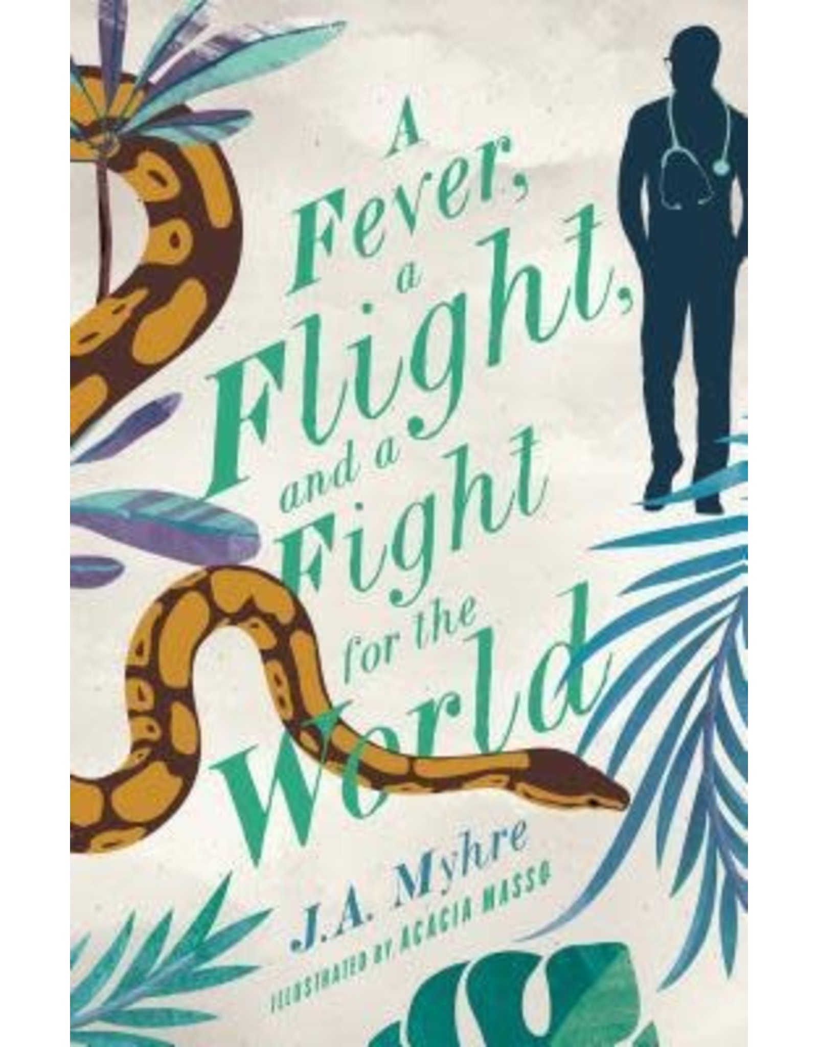 J A Myhre A Fever a Flight and a Fight for the World
