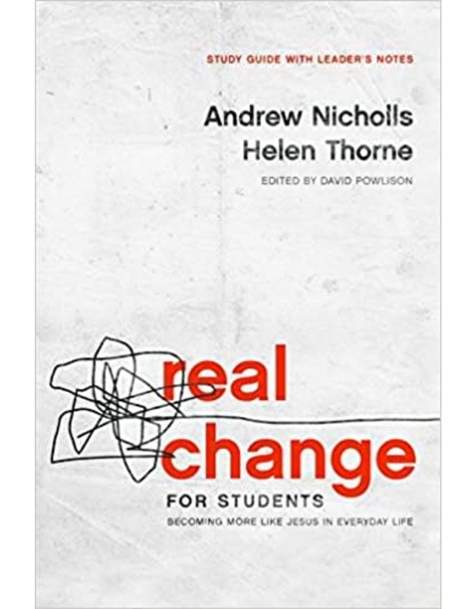 Andrew Nicholls, Helen Thorne & David Powlison Real Change for Students: Becoming More Like Jesus in Everyday Life (Study Guide with Leader's Notes)