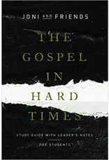 Joni & Friends The Gospel In Hard Times for Students: Study Guide with Leader's Notes