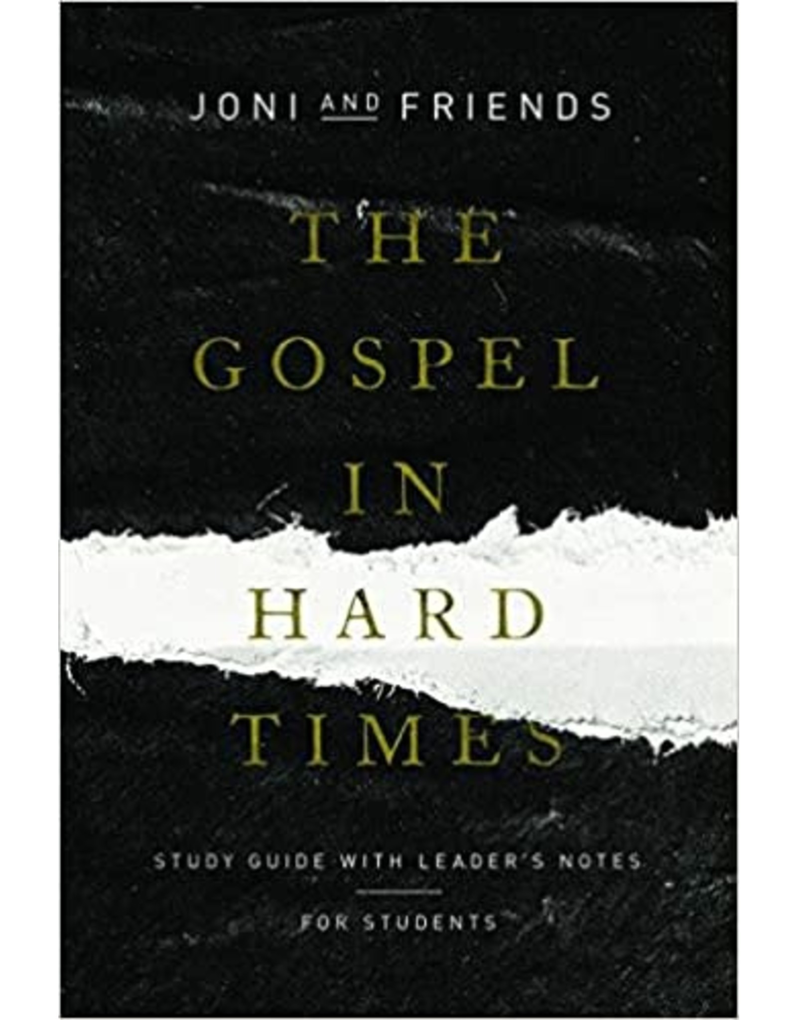 Joni & Friends The Gospel In Hard Times for Students: Study Guide with Leader's Notes