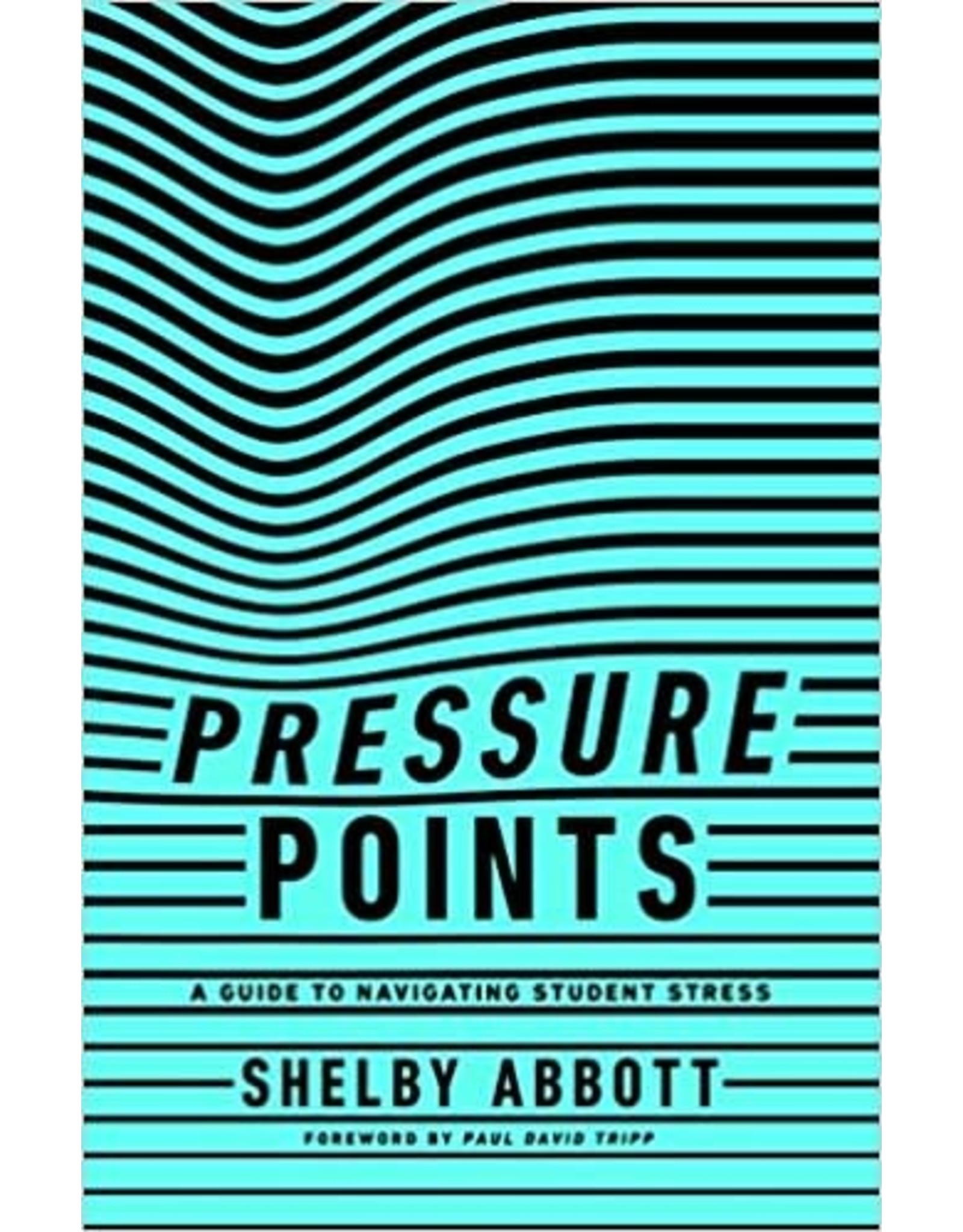 Shelby Abbott Pressure Points: A Guide to Navigating Student Stress