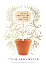 Flourish: How the Love of Christ Frees us from Self-Focus