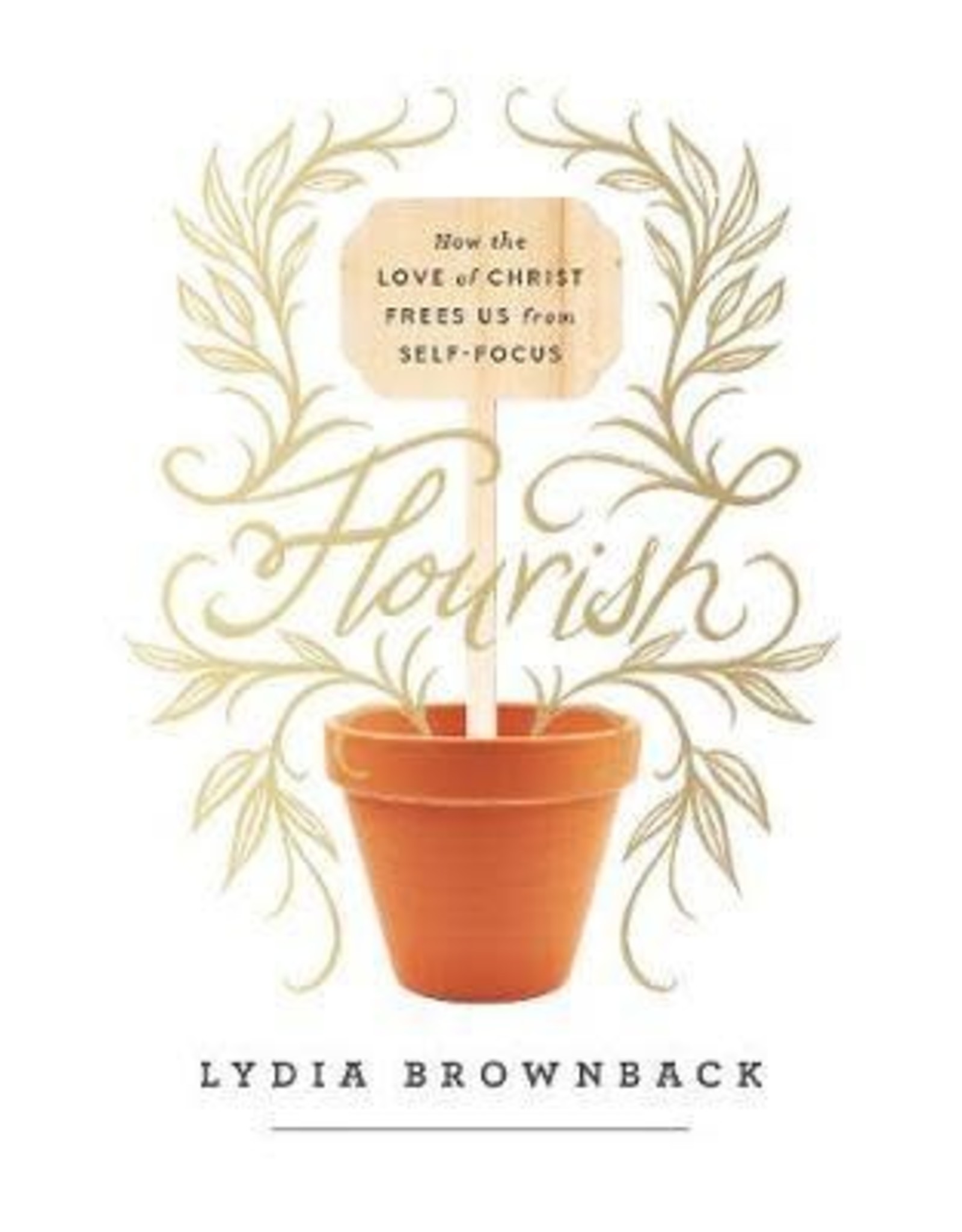 Flourish: How the Love of Christ Frees us from Self-Focus