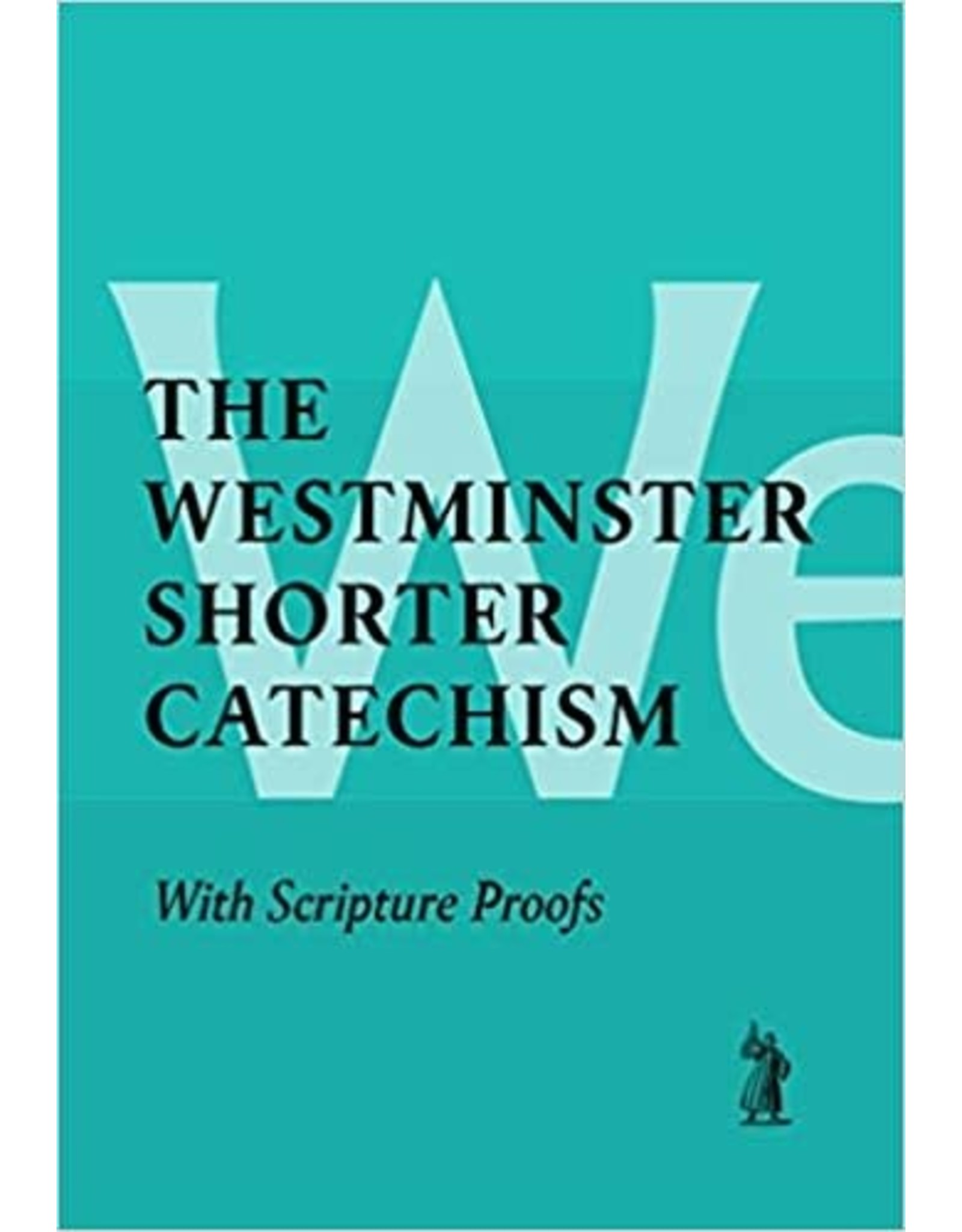 Westminster Divines The Westminster Shorter Catechism