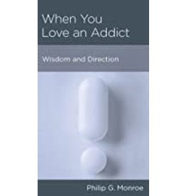 Philip G Monroe When You Love an Addict