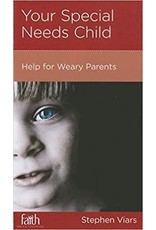 Stephen Viars Your Special Needs Child: help for weary parents