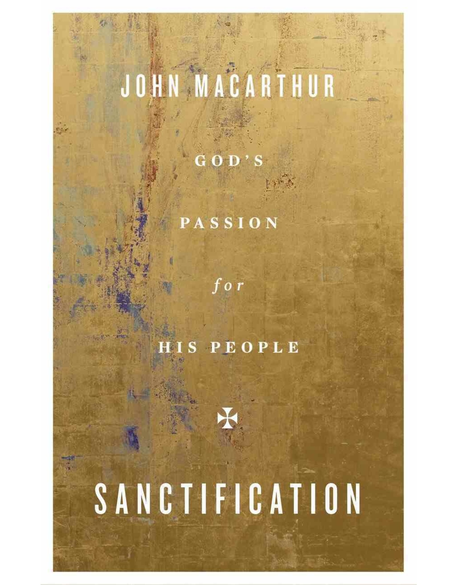 John MacArthur Sanctification - God's Passion for His People