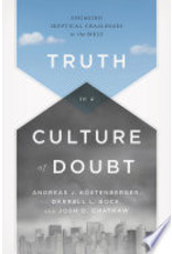 Andreas J Kostenberger Truth in a Culture of Doubt