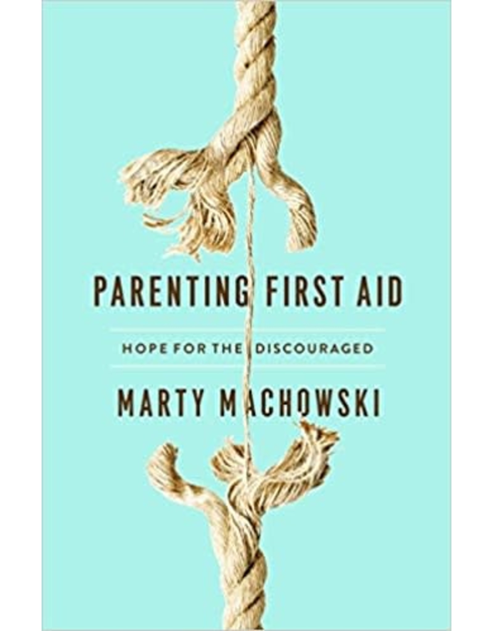 Marty Machowski Parenting First Aid